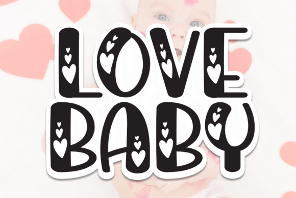 Love Baby: The Sweet Display Font for Scroll-Stopping Campaigns